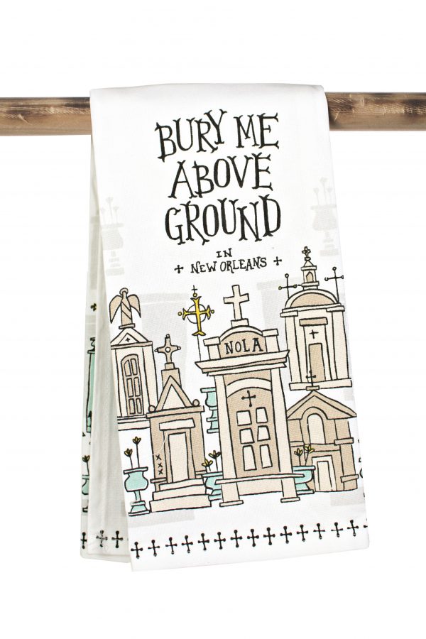 NolaCajun Kitchen Towel Bury Me Above Ground New Orleans Louisiana